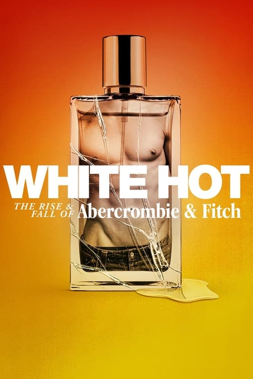 White Hot The Rise & Fall of Abercrombie & Fitch แบรนด์รุ่งสู่แบรนด์ร่วง (2022) NETFLIX