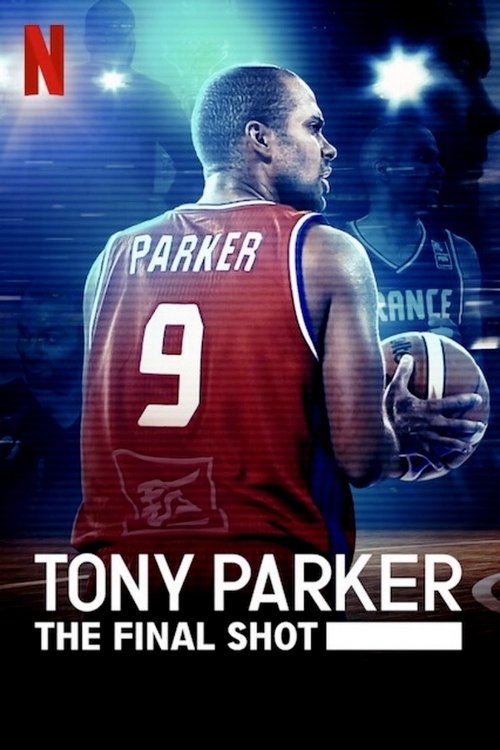 Tony Parker The Final Shot โทนี่ ปาร์คเกอร์ ช็อตสุดท้าย (2021) NETFLIX