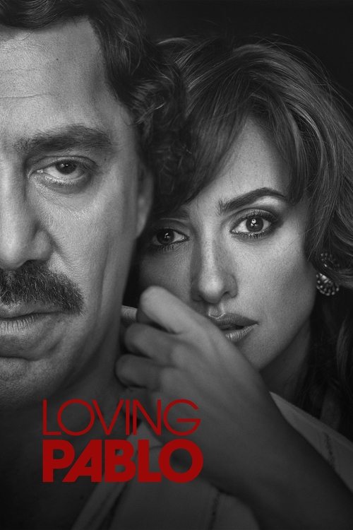 Loving Pablo ปาโบล เอสโกบาร์ ด้วยรักและความตาย (2017)